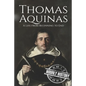 Thomas Aquinas: A Life from Beginning to End - Paperback
