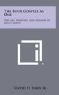 The Four Gospels as One: The Life, Ministry, and Mission of Jesus Christ - Hardcover