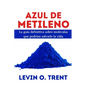 Azul de metileno: La guía definitiva sobre moléculas que podrían salvarlela vida. - Paperback