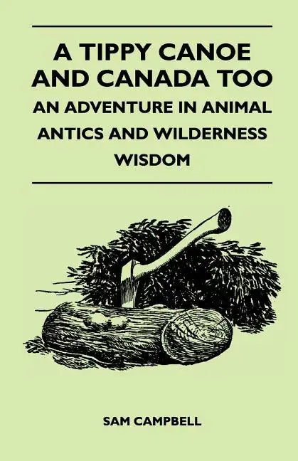 A Tippy Canoe and Canada Too - An Adventure in Animal Antics and Wilderness Wisdom - Paperback
