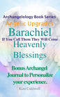 Archangelology Barachiel Heavenly Blessings: If You Call Them They Will Come - Paperback