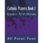 Catholic Prayers Book 1: Gigantic Print Edition - Paperback
