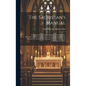 The Sacristan's Manual: or Handbook of Church Furniture, Ornament, Etc. Harmonized With the Most Approved Commentaries on the Roman Ceremonial - Hardcover