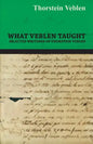 What Veblen Taught - Selected Writings of Thorstein Veblen - Paperback