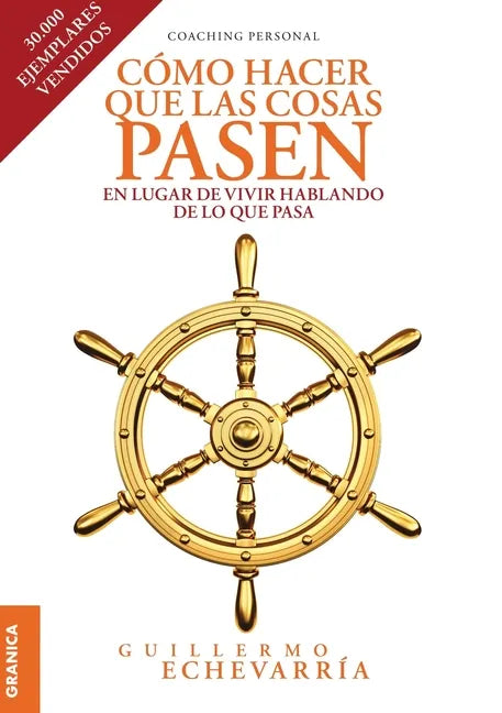 Cómo Hacer Que Las Cosas Pasen: En Lugar De Vivir Hablando De Lo Que Pasa - Paperback