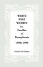Wertz, Wirt, Wuertz, Etc. Families of Pennsylvania, 1400's-1900 - Paperback