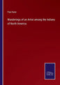 Wanderings of an Artist among the Indians of North America - Paperback