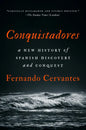 Conquistadores: A New History of Spanish Discovery and Conquest - Hardcover