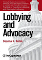 Lobbying and Advocacy: Winning Strategies, Resources, Recommendations, Ethics and Ongoing Compliance for Lobbyists and Washington Advocates: The Best - Paperback
