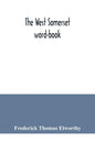 The West Somerset word-book; a glossary of dialectal and archaic words and phrases used in the west of Somerset and East Devon - Paperback
