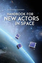 Handbook for New Actors in Space - Paperback
