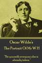 Oscar Wilde - The Portrait Of Mr W H: "Be yourself; everyone else is already taken." - Paperback