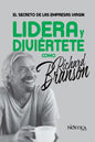 Lidera Y Diviértete Como Richard Branson: El Secreto de las Empresas Virgin - Paperback