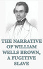 The Narrative of William Wells Brown, A Fugitive Slave - Hardcover