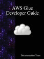 AWS Glue Developer Guide - Hardcover