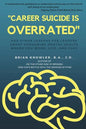 "Career Suicide is Overrated" and Other Lessons for Leaders About Honouring Mental Health Where You Work, Live, and Play - Paperback