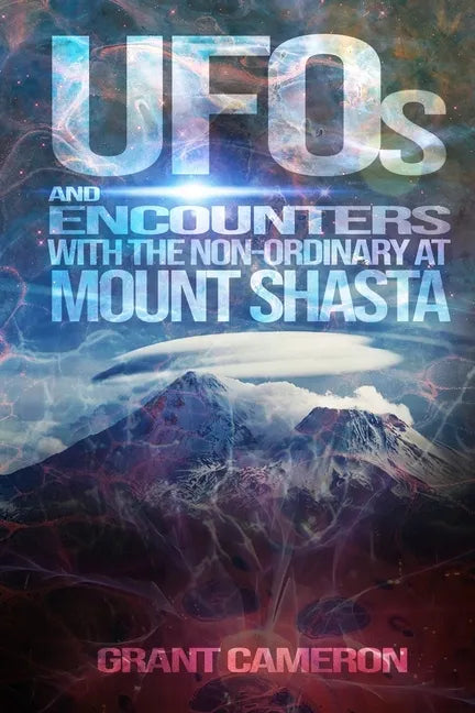 UFOs and Encounters with the Non-Ordinary at Mount Shasta - Paperback