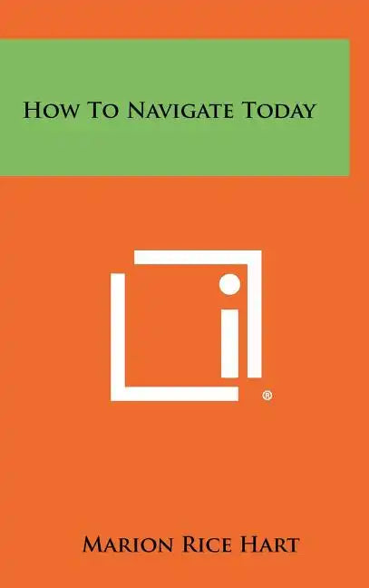 How to Navigate Today - Hardcover