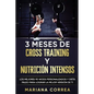 3 MESES DE CROSS TRAINING y NUTRICION INTENSOS: LOS MEJORES 90 WODS PERSONALIZADOS y DIETA PALEO PARA LOGRAR LA MEJOR VERSION DE TI - Paperback