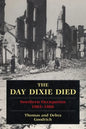 The Day Dixie Died: The Occupied South, 1865-1866 - Paperback