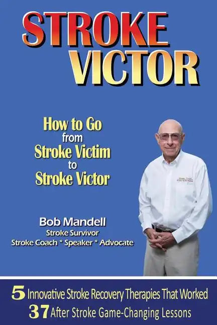 STROKE VICTOR How To Go From Stroke Victim to Stroke Victor - Paperback