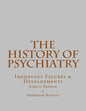The History of Psychiatry: Important Figures & Developments - Paperback