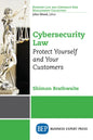 Cybersecurity Law: Protect Yourself and Your Customers - Paperback