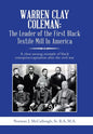 Warren Clay Coleman: the Leader of the First Black Textile Mill in America: A Clear Unsung Example of Black Enterprise/Capitalism After the Civil War - Hardcover
