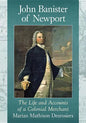 John Banister of Newport: The Life and Accounts of a Colonial Merchant - Paperback