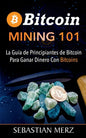 Bitcoin Mining 101: La Guía de Principiantes de Bitcoin Para Ganar Dinero Con Bitcoins - Paperback