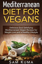 Mediterranean Diet: Mediterranean Diet for Vegans: Delicious Soul Satisfying Mediterranean Vegan Recipes for Weight Loss and a Healthy Lifestyle - Hardcover