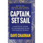 Captain, Set Sail: A Nautical Guide to Leadership in an Uncharted World - Hardcover