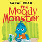 The Moody Monster: (Сhildren's Books About Emotions & Feelings, Kids Ages 3 5, Preschool, Kindergarten) - Paperback
