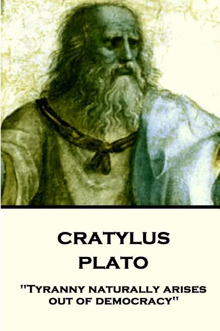 Plato - Cratylus: "Tyranny naturally arises out of democracy" - Paperback