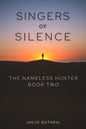 Singers of Silence: The Nameless Hunter, Book Two - Paperback