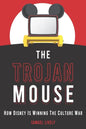 The Trojan Mouse: How Disney Is Winning the Culture War - Paperback