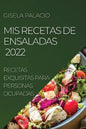MIS Recetas de Ensaladas 2022: Recetas Exquisitas Para Personas Ocupadas - Paperback