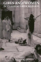 Girls and Women in Classical Greek Religion - Paperback