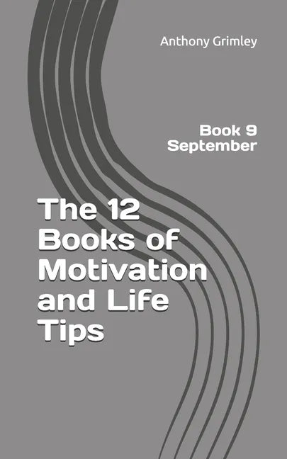 The 12 Books of Motivation and Life Tips: Book 9 September - Paperback