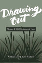 Drawing Out: Moses & Old Testament Law - Paperback