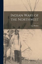 Indian Wars of the Northwest - Paperback