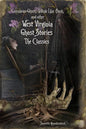 West Virginia Ghost Stories: The Classics - Paperback