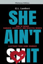 She Ain't It: How to Expose Damaged, Desperate, and Deceitful Women & Attract Your Game Changer - Paperback