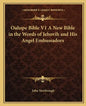 Oahspe Bible V1 a New Bible in the Words of Jehovih and His Angel Embassadors - Paperback