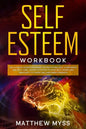 Self Esteem Workbook: The Ultimate Guided Program for Practicing Self-Confidence and Self-Care. Guided Activities to Stop Self-Doubt and Ins - Paperback