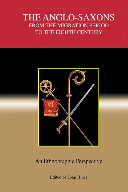 The Anglo-Saxons from the Migration Period to the Eighth Century: An Ethnographic Perspective - Paperback