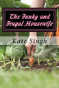 The Funky and Frugal Housewife: Making a Good Life on Very Little - Paperback