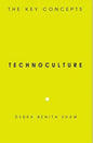 Technoculture: The Key Concepts - Paperback