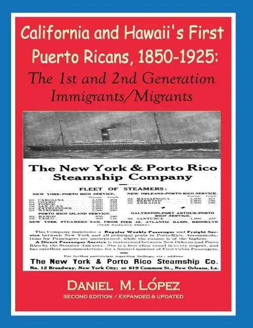 California and Hawaii's First Puerto Ricans, 1850-1925: The 1st and 2nd Generation Immigrants/Migrants - Paperback