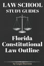 Law School Study Guides: Florida Constitutional Law: Florida Constitutional Law - Paperback